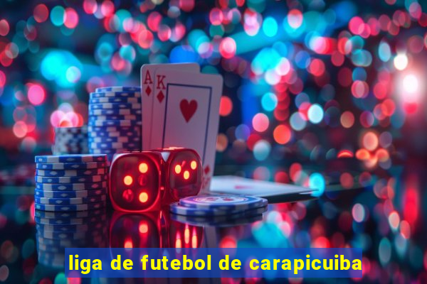 liga de futebol de carapicuiba